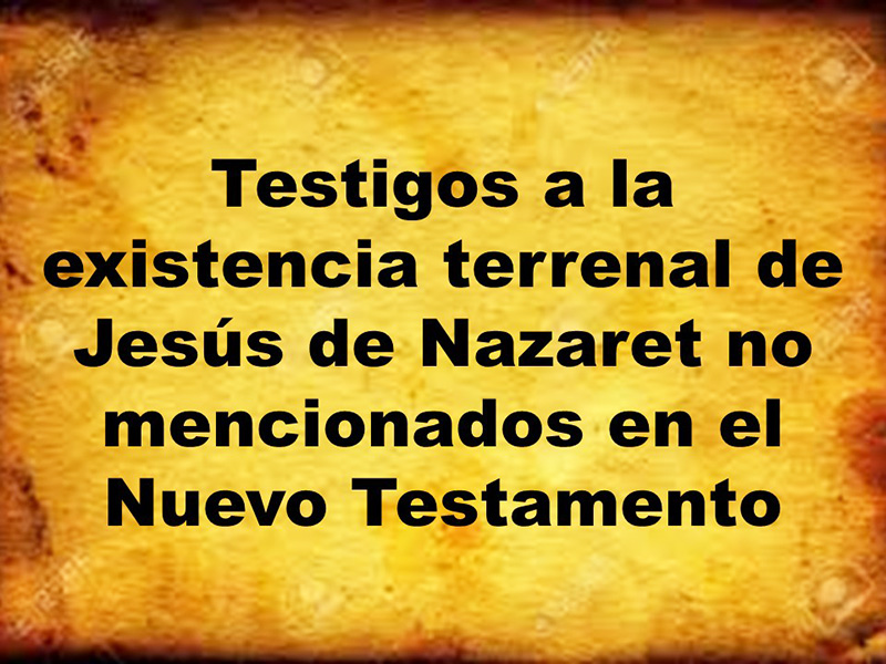 Diapositiva con el título de doce diapositivas sobre Testiguos a la existencia terrenal de Jesús de Nazaret no mencionados en el Nuevo Testamento.