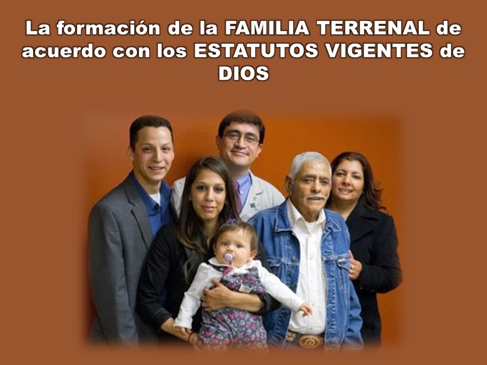 Diapositiva 1, preparada en PowerPoint, para el Mensaje  sobre La formación de la familia terrenal de acuerdo con los estatutos vigentes de Dios.