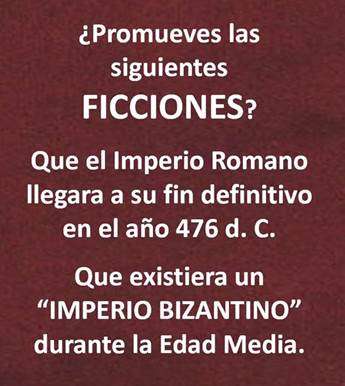 Imagen de un cuadro de marón oscuro con textos de letra blanca sobre la duración del Imperio Romano y la ficción de un Imperio Bizantino.