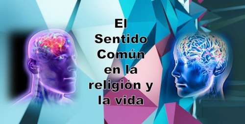 Esta gráfica de la cabeza semi transparente de un varón con el celebro representado en colores y lucecitas y de la cabeza de una mujer con rasgos iguales, también el título El Sentido Común en la religión y la vida en letras grandes, todo contra un trasfondo de polígonos verdosos y rosados, es la que encabeza el artículo del mismo tema. 